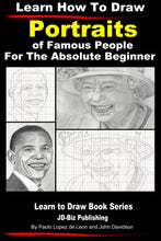 Load image into Gallery viewer, Learn How to Draw Portraits of Famous People in Pencil For the Absolute Beginner