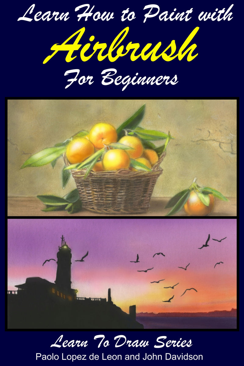 Learn How To Paint With Airbrush For Beginners – Learn To Draw Books