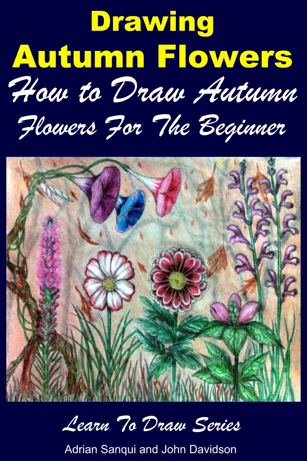 Drawing Autumn Flowers - How to Draw Autumn Flowers For the Beginner