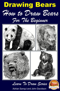 Drawing Bears : How to Draw Bears For the Beginner – Learn to Draw Books