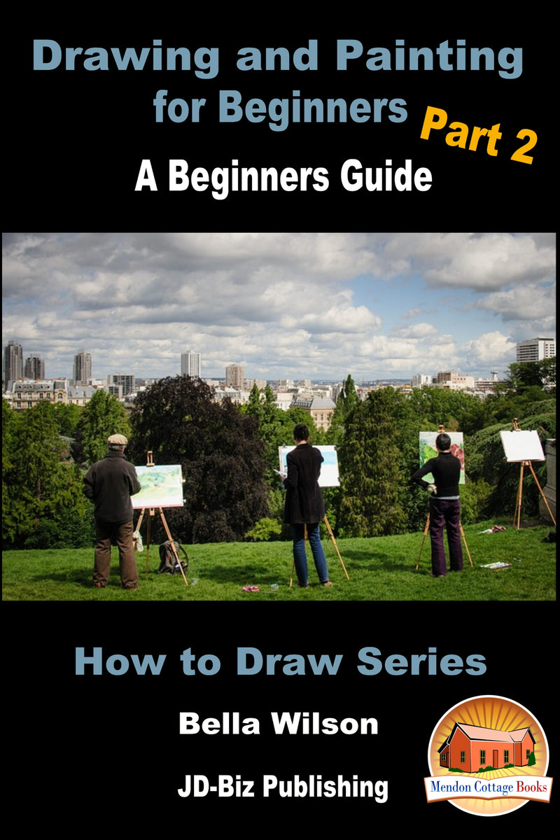 Drawing and Painting for Beginners Part 2 - A Beginner’s Guide – Learn ...