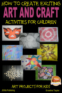 How to Create Exciting Art and Craft Activities for Children