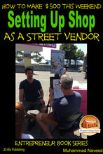 Load image into Gallery viewer, Make Money With Art - How to Make $500 This Weekend - Setting Up Shop as a Street Vendor