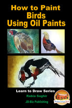 Load image into Gallery viewer, How to Paint Birds Using Oil Paints